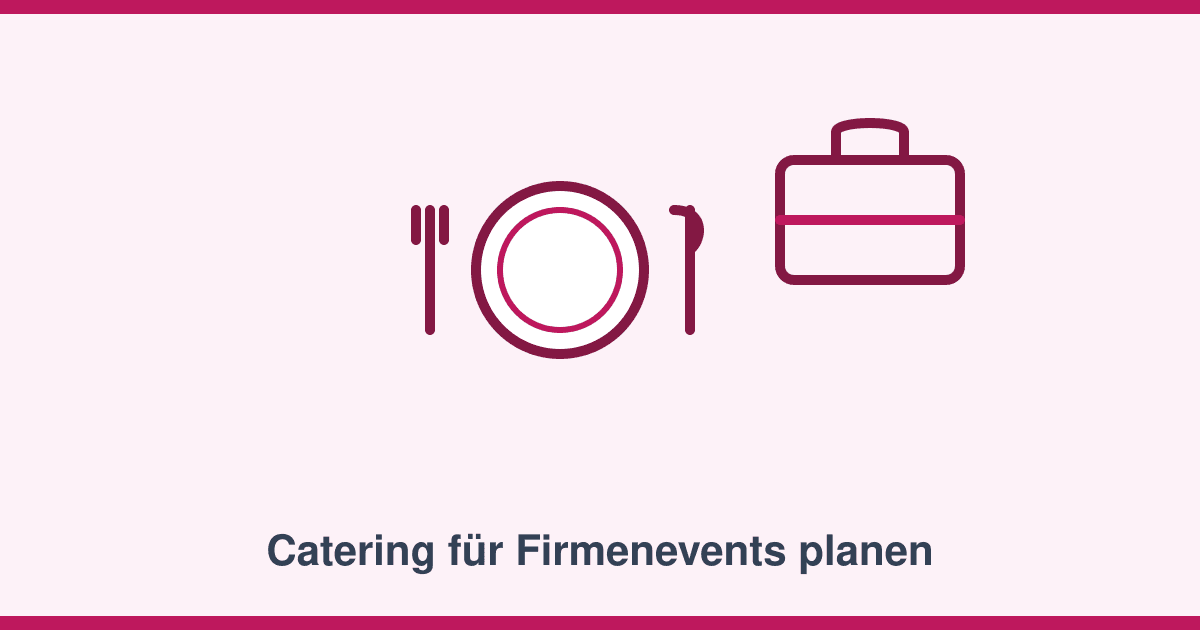 Catering für Firmenevents: Von der Tagung bis zur Weihnachtsfeier richtig planen