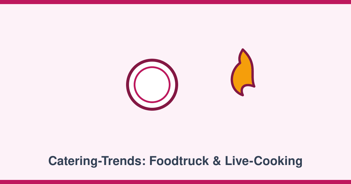 Catering-Trends: Warum Foodtruck und Live-Cooking gerade jeden Event-Kalender erobern